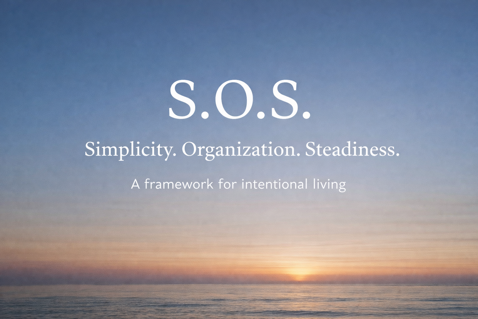 What Is S.O.S.? | Simplicity, Organization & Steadiness Explained